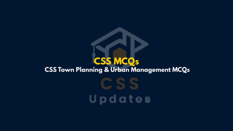 CSS Town Planning and Urban Management MCQs