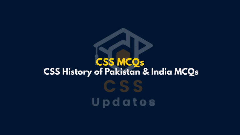 CSS History of Pakistan and India MCQs