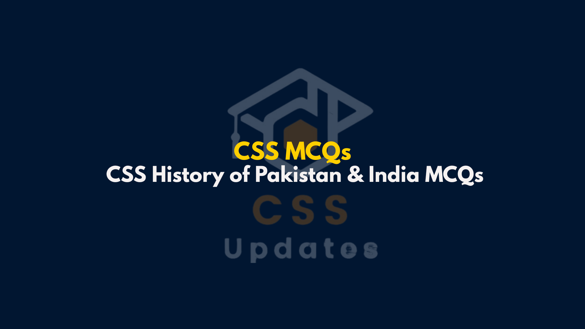 CSS History of Pakistan and India MCQs