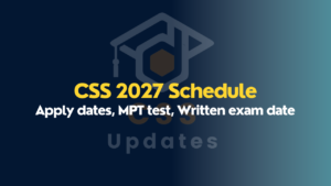 CSS 2027 Exam Date | CSS 2027 Schedule - CSS Updates